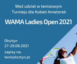 WAMA Ladies Open. Tenis wśród jezior i lasów