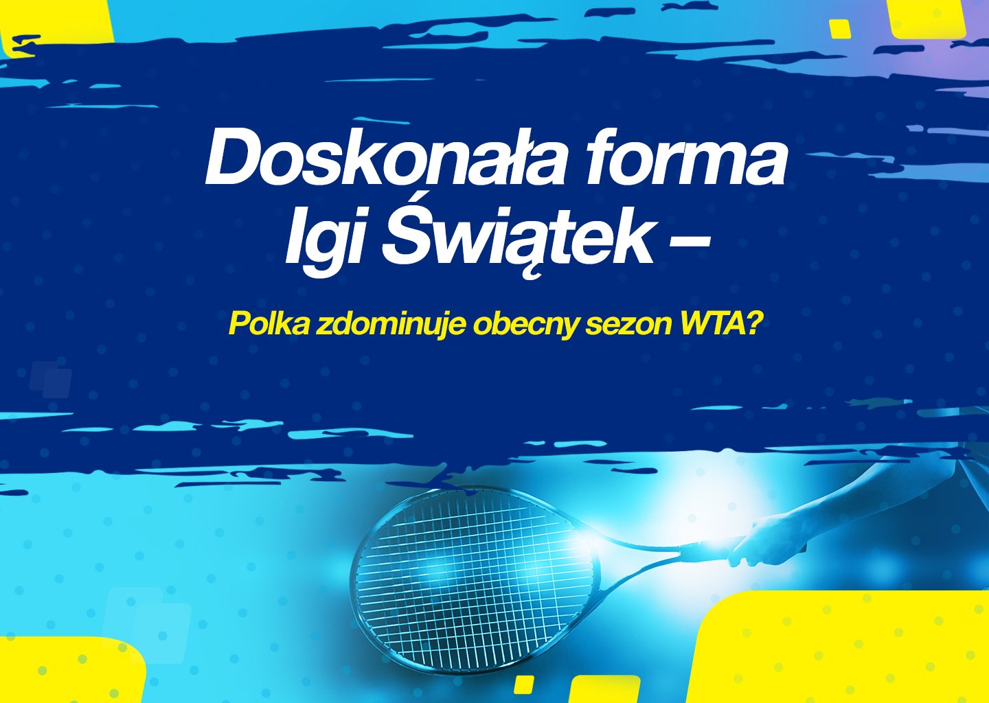 Doskonała forma Igi Świątek – Polka zdominuje obecny sezon WTA?