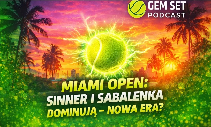 Gem Set Podcast #13. Miami Open za nami – Sinner i...