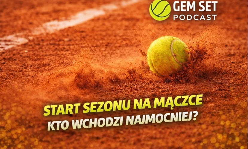 Gem Set Podcast #14. Clay season start: nowi faworyci...