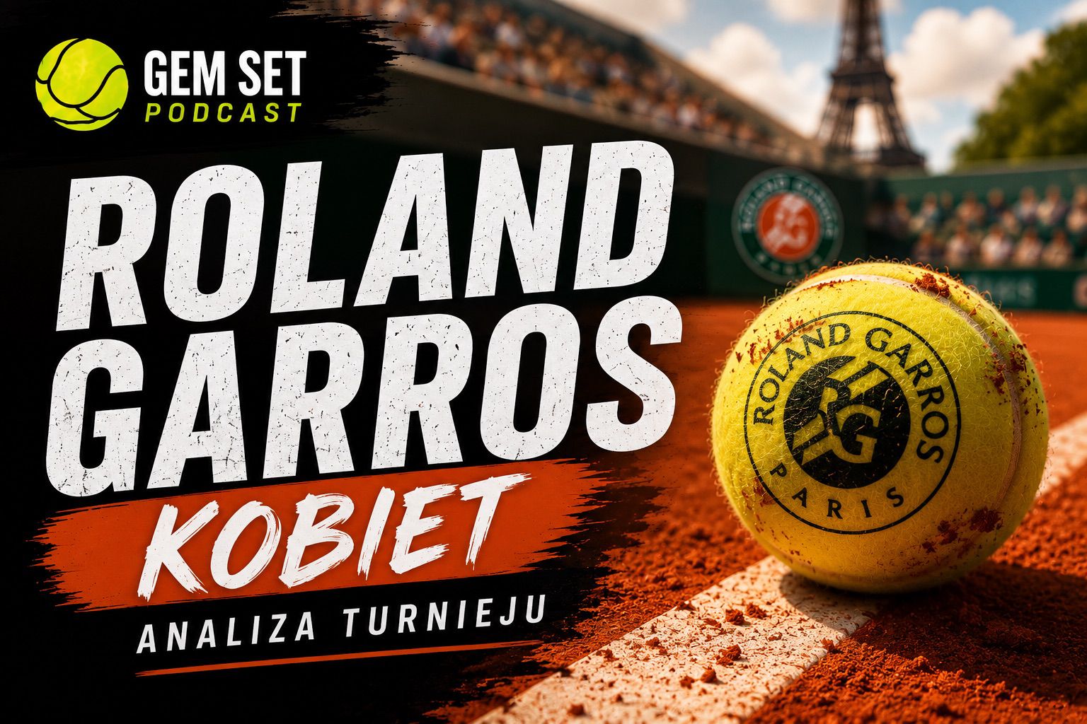 Gem Set Podcast #21. Roland Garros – kobiety